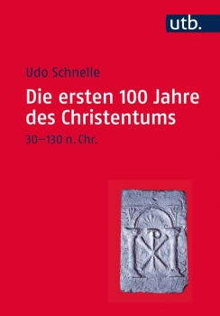 Die ersten 100 Jahre des Christentums, 30-130 n. Chr.
